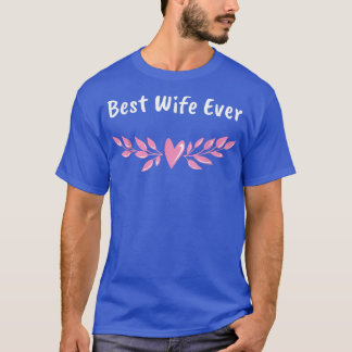 T-shirt Meilleure Épouse Jamais Femmes Mariage Anniversair