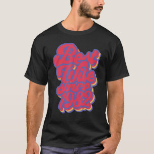 T-shirt Meilleure femme depuis 1982 40e anniversaire de Ma