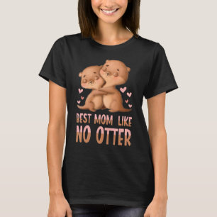 T-shirt Meilleure maman Comme Pas De Otter Pour Mère