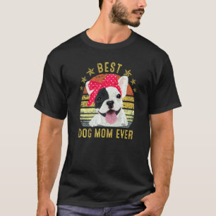 T-shirt Meilleure maman de chien Ever French Bulldog Fête 