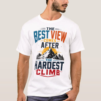 T-shirt Meilleure vue après l'ascension la plus difficile 