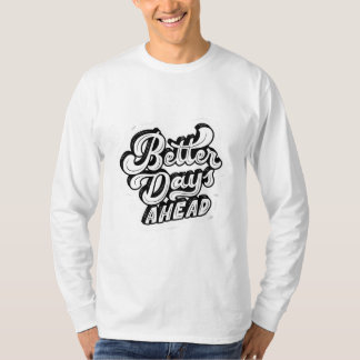 T-shirt Meilleurs Jours À Venir : Conception Inspirante