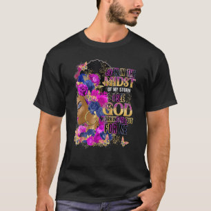 T-shirt Même Au Milieu De Ma Tempête, Je Vois Dieu L'Agir