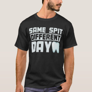 T-shirt Même crasse Différent jour Dentiste Dentaire Assis
