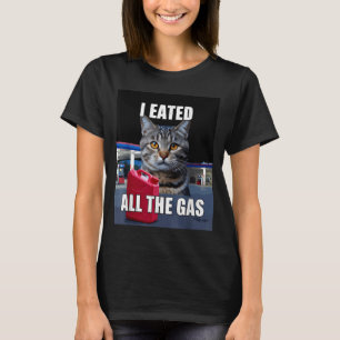 T-shirt Mème de chat drôle j'ai mangé voulait tout le gaz