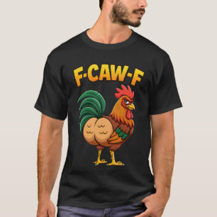 T-shirt Mème de coq F-Caw-F humour de poulet drôle blague