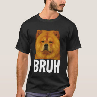 T-shirt Mème drôle de Bruh Chow Chow pour les amateurs de 