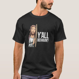 T-shirt Mème drôle de Jésus Yu2019all Behavinu2019 Chrétie