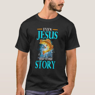T-shirt Même Jésus avait une histoire de poisson Pêcheur P