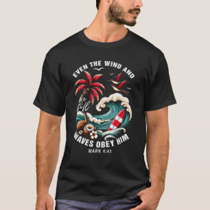 T-shirt Même Le Vent Et Les Vagues Obéissent À Lui La Bibl