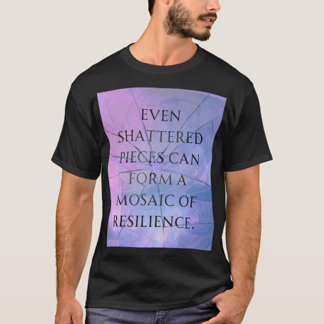 T-shirt Même les pièces brisées peuvent former une mosaïqu (Devant)