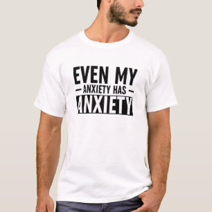 T-shirt Même Mon Anxiété A De L'Anxiété