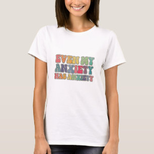 T-shirt Même mon anxiété est anxieuse