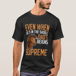 T-shirt Même quand il est en selle, le règne de papa cheva