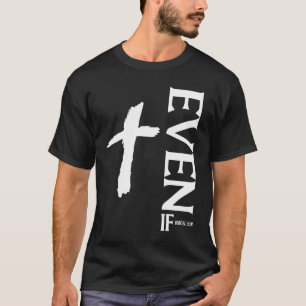 T-shirt Même si Daniel 318 Foi Verset biblique Citation