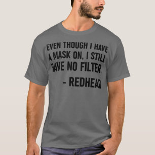 T-shirt Même Si J'Ai Un Masque Sur Redhead Dons Drôle