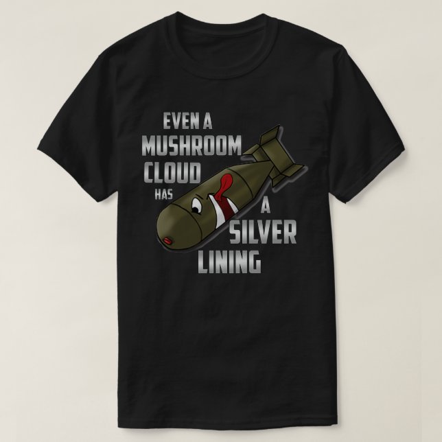 T-shirt Même un nuage de champignon a une bombe lugubre de (Design devant)
