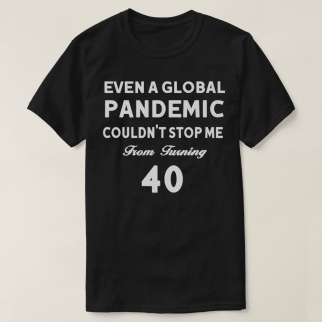 T-shirt Même une pandémie mondiale ne pouvait pas m'empêch (Design devant)
