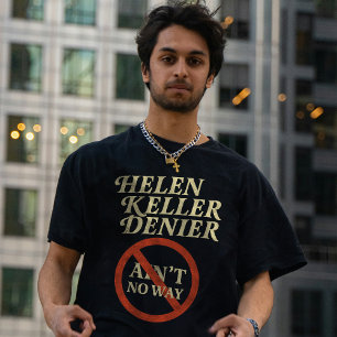 T-shirt Mème vintage Helen Keller Denier Ain't No Way