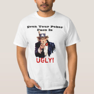 T-shirt Même votre visage de tisonnier est LAID !