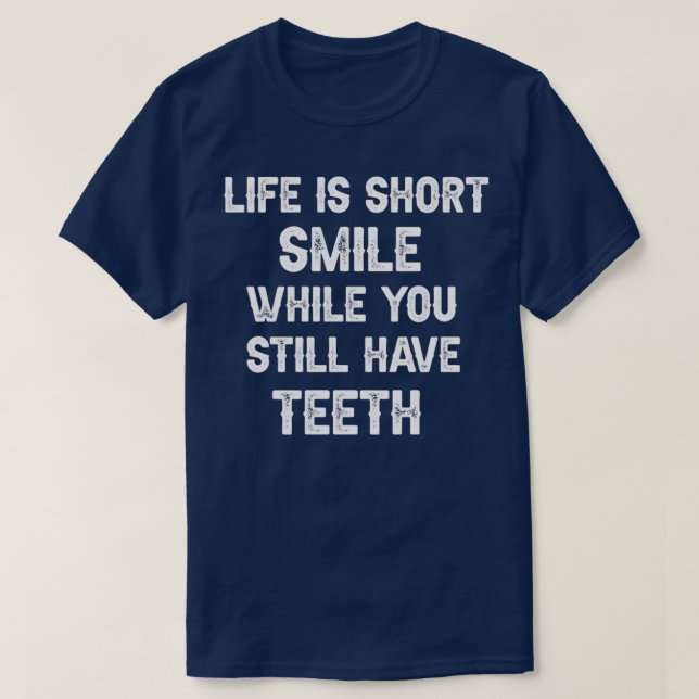 T-shirt Mèmes dentaires La vie est très court sourire pend (Design devant)