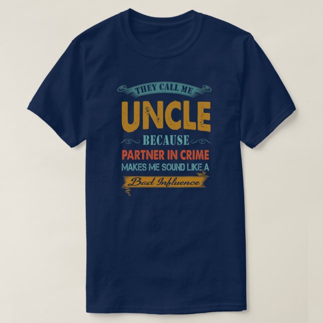 T-shirt Men Father's Day They Call Me Uncle Partner In (Design devant)