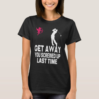 T-shirt Men Get Away Cupid You Screwed Up Last Time Anti V