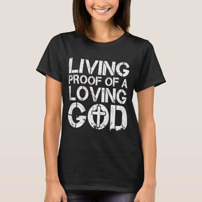 T-shirt Men Living Proof Of A Loving God Jesus Christian D (Devant)