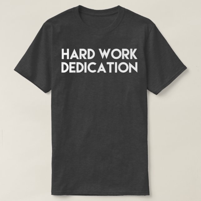 T shirt men & women hard work dedication  (Design Front)