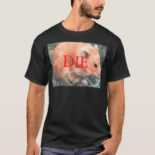 T-shirt Menace de mort Hamster Die Hamster