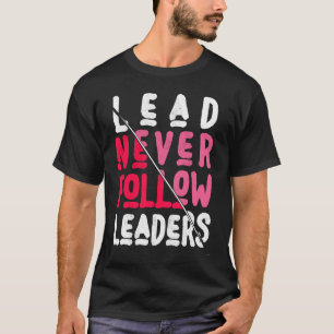 T-shirt Menez N'Obéissez Jamais à des Dirigeants Audacieux
