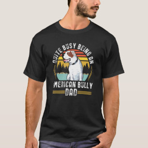 T-shirt Mens American Bully Dad Dog Owner American Bully