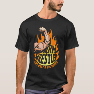 T-shirt Mens Arm Brestler pas seulement un gros Biceps