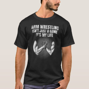 T-shirt Mens Arm Wrestling n'est pas juste un jeu C'est ma