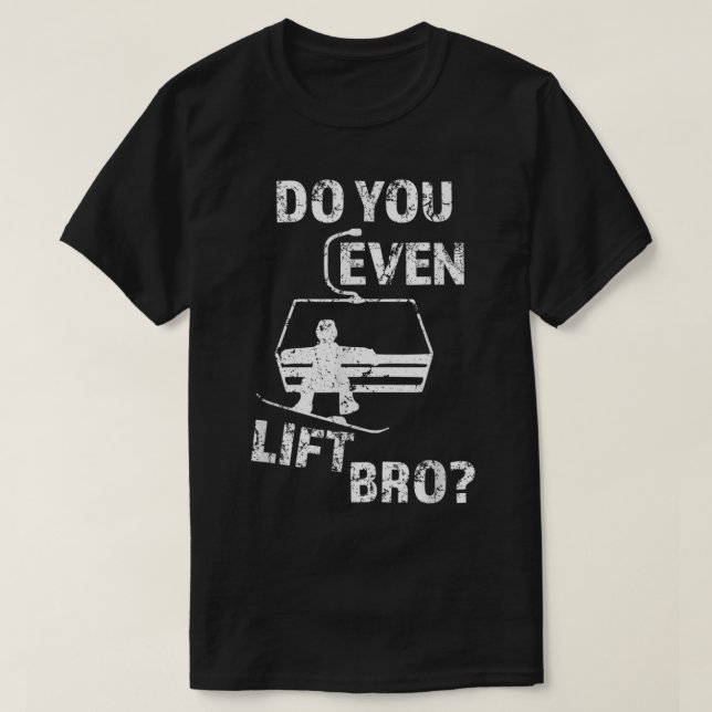 T-shirt Mens Avez-vous même soulevé Bro Funny Snowboard ho (Design devant)