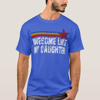 T-shirt Mens Awesome Like My Daughter Father's Day Funny V
