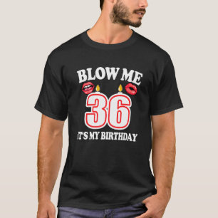 T-shirt Mens Blow Me C'est mon 36e anniversaire drôle boug