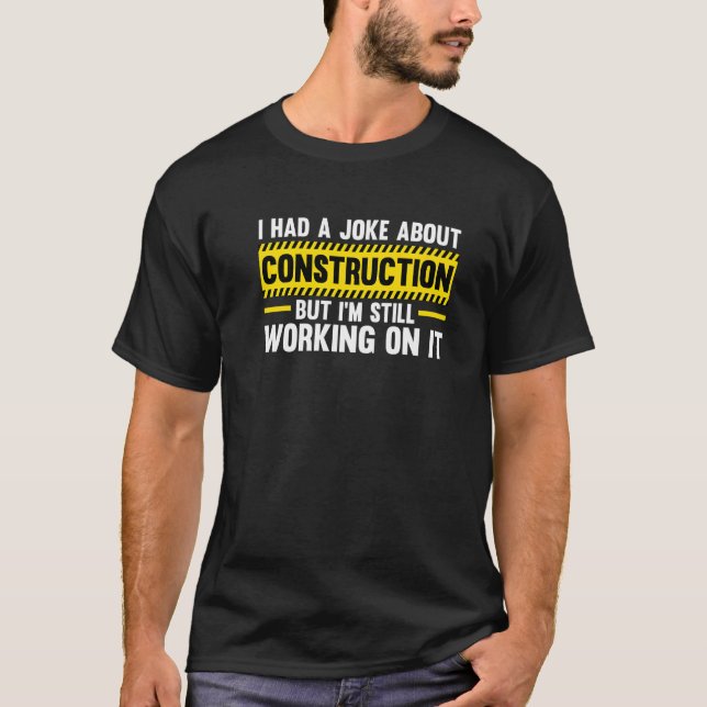 T-shirt Mens Construction Joke Mais je travaille toujours  (Devant)