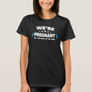 T-shirt Mens Couples Nous sommes Enceintes Mais J'Ai Fait