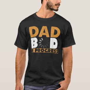 T-shirt Mens DAD BOD in PROGRESS Funny Father's Day Birthd