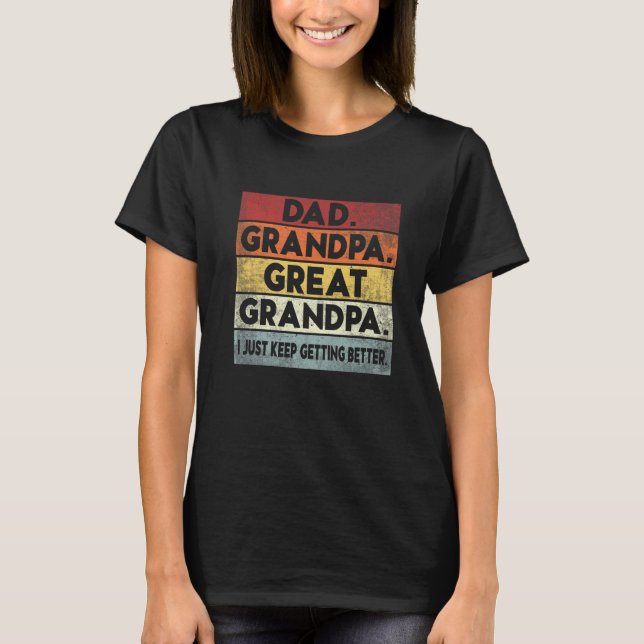 T-shirt Mens Dad Grandpa Great Grandpa I Just Keep Getting (Devant)