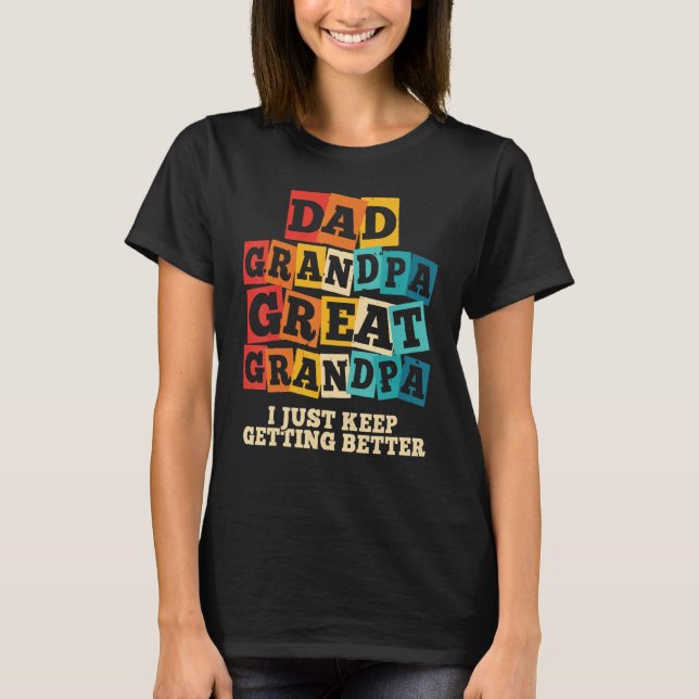 T-shirt Mens Dad Grandpa Great Grandpa I Just Keep Getting (Devant)