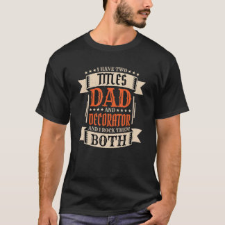 T-shirt Mens Decorator Dad and Job Decorator Father 1