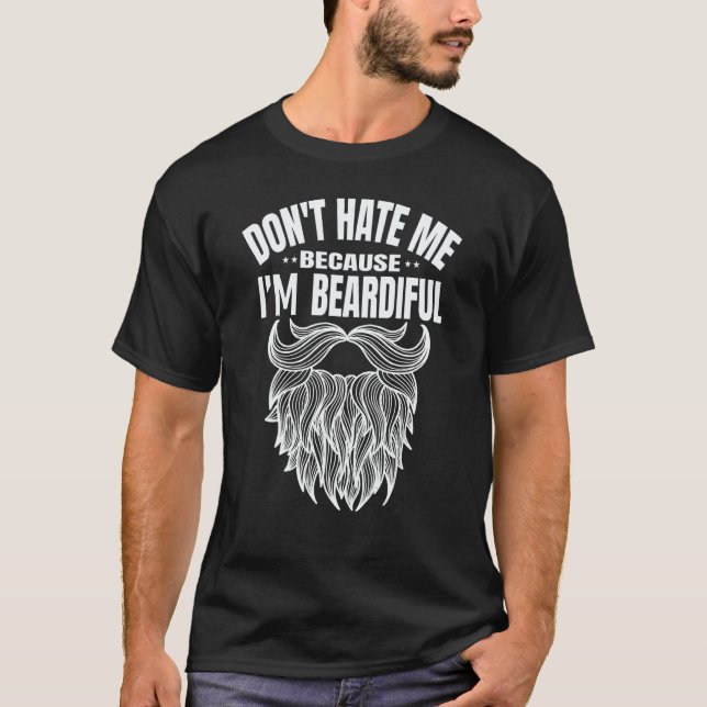 T-shirt Mens Don't hate me because i'm beardiful  man (Devant)