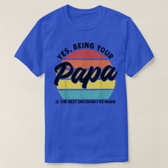 T-shirt Mens Etre votre Papa est la meilleure décision Pap (Design devant)