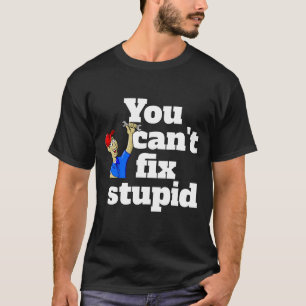 T-shirt Mens Fashion VOUS NE POUVEZ PAS FIXER STUPID drôl