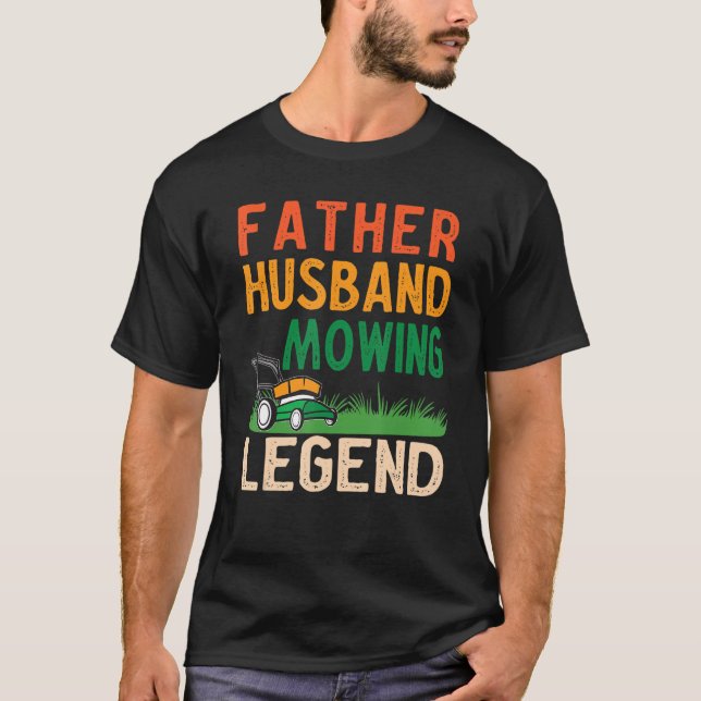 T-shirt Mens Father Husband Mowing Legend Gardner Dad Lawn (Devant)