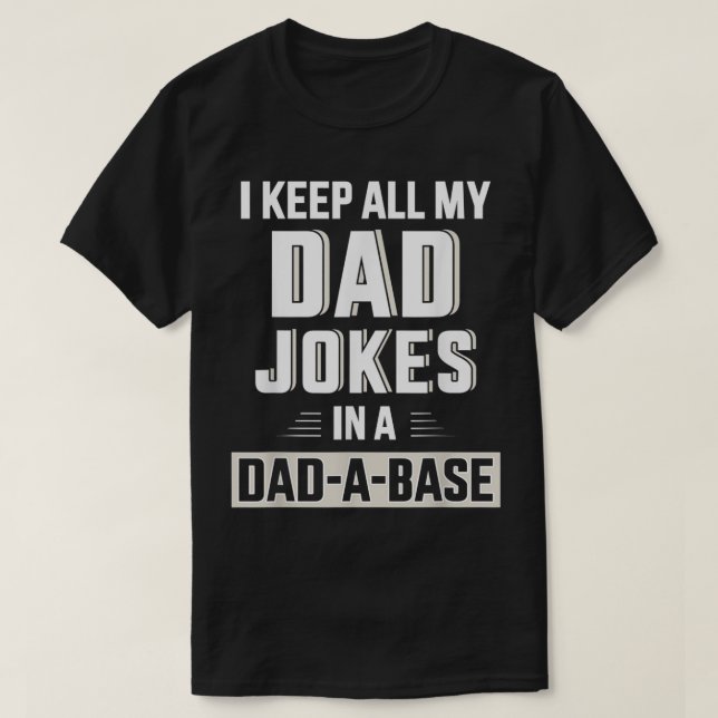 T-shirt Mens Funny keep all my dad jokes in a dadabase for (Design devant)