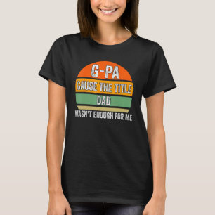 T-shirt Mens g pa parce que le titre papa n'était pas asse