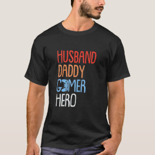 T-shirt Mens Gamer Fathers Day Gaming Husband Daddy Hero P